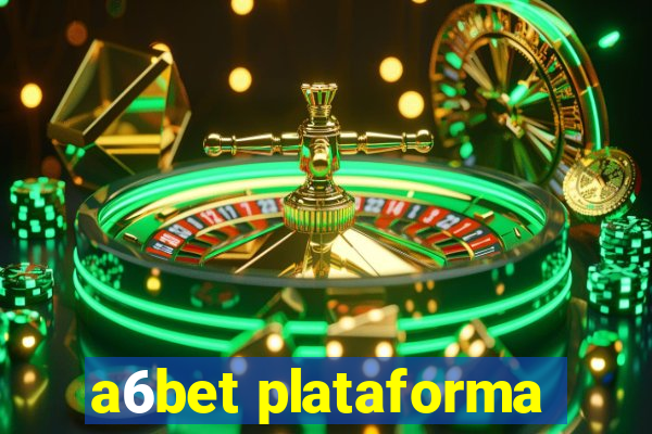 a6bet plataforma